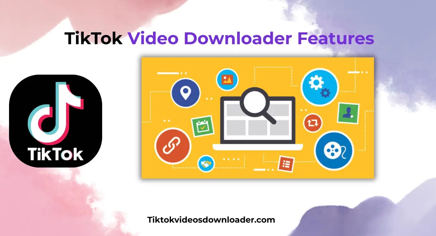 Features of TikTok Video Downloader Features of TikTok Video Downloader - no watermark, free, all devices